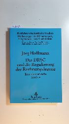 Hoffmann, Jrg  Das DRSC und die Regulierung der Rechnungslegung : eine konomische Analyse (Betriebswirtschaftliche Studien, Rechnungs- und Finanzwesen, Organisation und Institution ; Bd. 63) 