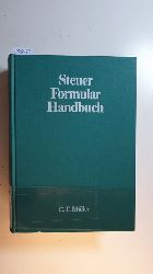 Fichtelmann, Helmar [Mitverf.]  Steuer-Formular-Handbuch : Vertrags- und Schriftsatzmuster fr die Rechts- und Steuerberatungspraxis 