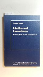 Hauser, Thomas  Intuition und Innovationen : Bedeutung fr das Innovationsmanagement 