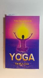 Ramacharaka, Yogi  The Raja Yoga (Yoga Academy) 