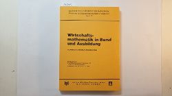 Willibald Drfler, Roland Fischer, Werner Peschek  Wirtschaftsmathematik in Beruf und Ausbildung: Beitrge zum 5. Internationalen Symposium fr 