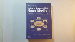Hischer, Horst  Mathematikunterricht und Neue Medien : Hintergrnde und Begrndungen in fachdidaktischer und fachbergreifender Sicht 