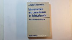 Jrgen Wilke ; Barbara Eschenauer  Massenmedien und Journalismus im Schulunterricht : e. unbewltigte Herausforderung 