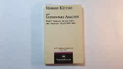 Ktting, Herbert  Elementare Analysis, Teil: Bd. 2., Stetigkeit, Differentiation und Integration reeller Funktionen 