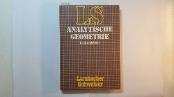 Schmid, August ; Schweizer, Wilhelm  Lambacher Schweizer - Themenhefte: Lambacher-Schweizer, Analytische Geometrie, Leistungskurs 
