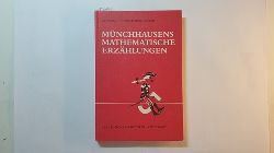 Hornschuh, Hermann-Dietrich  Mnchhausens mathematische Erzhlungen : eine humorvolle Mathematik. 