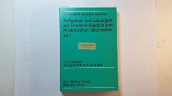 Heinhold, Josef  Aufgaben und Lsungen zur linearen Algebra und analytischen Geometrie,   Teil 2., 117 Aufgaben mit vollst. Lsungen 