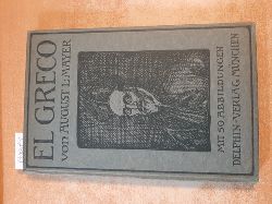 Mayer, August  EL Greco - Eine Einfhrung in das Leben und Wirken des Domenico Theozocopuli genannt EL GRECO 