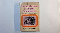 Muncy, Raymond Lee   Muncy Raymond Lee : Sex and Marriage in Utopian Communities 