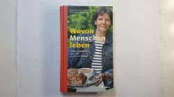 Andrea Baier, Christa Mller und Karin Werner  Wovon Menschen leben : Arbeit, Engagement und Mue jenseits des Marktes 