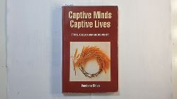 Shiva, Vandana   Captive Minds Captive Lives: Ethics, Ecology and Patents on Life 