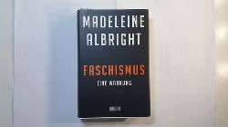 Albright, Madeleine  Faschismus : eine Warnung 