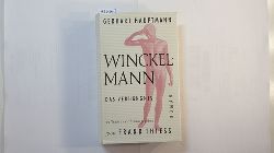 Hauptmann, Gerhart ; Thei, Frank [Hrsg.]  Winkelmann - Das Verhngnis - Roman 