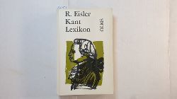 Eisler, Rudolf  Kant-Lexikon : Nachschlagewerk zu Kants smtl. Schriften, Briefen u. handschriftl. Nachlass 