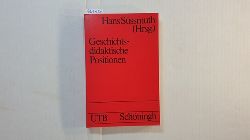 Sssmuth, Hans   Geschichtsdidaktische Positionen : Bestandsaufnahme u. Neuorientierung 