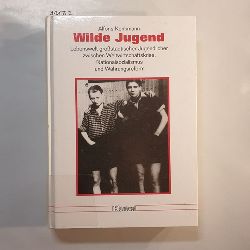Kenkmann, Alfons  Wilde Jugend : Lebenswelt grossstdtischer Jugendlicher zwischen Weltwirtschaftskrise, Nationalsozialismus und Whrungsreform 