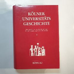 Meuthen, Erich[Hrsg.] ; Hansmeyer, Karl-Heinrich [Mitarb.]  Universitt zu Kln: Klner Universittsgeschichte. Band 1: Die alte Universitt 