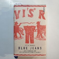 Doubek, Katja  Blue Jeans : Levi Strauss und die Geschichte einer Legende 