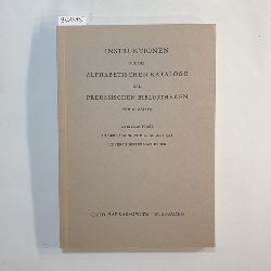   Instruktionen fr die alphabetischen Kataloge der preussischen Bibliotheken vom 10. Mai 1899 : 2. Ausg. in d. Fassung vom 10. Aug. 1908 