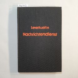 Leverkuehn, Paul  Der geheime Nachrichtendienst der deutschen Wehrmacht im Kriege 