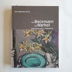   Von Beckmann bis Warhol : Kunst des 20. und 21.Jahrhunderts - die Sammlung Bayer 