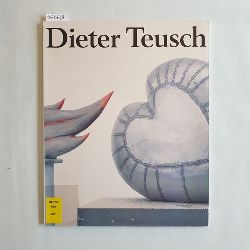   Dieter Teusch: Skulpturen und Bilder 1981 - 1989 