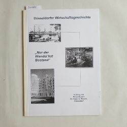 Wessel, Horst A.  Dsseldorfer Wirtschaftsgeschichte - nur der Wandel hat Bestand. Zur Wirtschaftsstruktur Dsseldorfs im 19. und 20. Jahrhundert 
