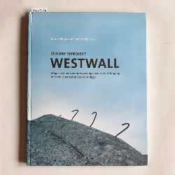 Karola Fings und Frank Mller (Hrsg.)  Zukunftsprojekt Westwall : Wege zu einem verantwortungsbewussten Umgang mit den berresten der NS-Anlage ; Tagung in Bonn vom 3. - 4. Mai 2007 