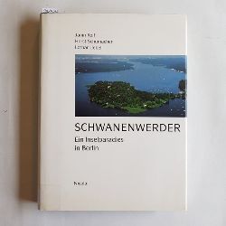 Janin Reif ; Horst Schumacher ; Lothar Uebel  Schwanenwerder : ein Inselparadies in Berlin 