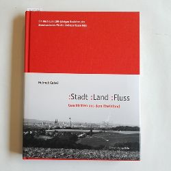 Gabel, Helmut  Stadt, Land, Fluss : Geschichten aus dem Rheinland : ein Buch zum 100-jhrigen Bestehen des Zweckverbands fr die Kreissparkasse Kln 