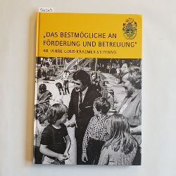 Bock, Martin  Das Bestmgliche an Frderung und Betreuung : 40 Jahre Gold-Kraemer-Stiftung 