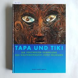 Schneider, Klaus (Herausgeber)  Tapa und Tiki : die Polynesien-Sammlung des Rautenstrauch-Joest-Museums. Bestandskatalog von Hilke Thode-Arora. 