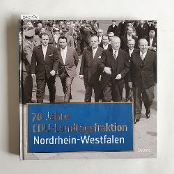   70 Jahre CDU-Landtagsfraktion Nordrhein-Westfalen 