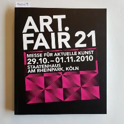   ART.FAIR 21. Messe fr aktuelle Kunst 29.10. - 01.11.2010. Staatenhaus. Am Rheinpark, Kln 