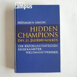 Simon, Hermann  Hidden Champions des 21. Jahrhunderts : die Erfolgsstrategien unbekannter Weltmarktfhrer 