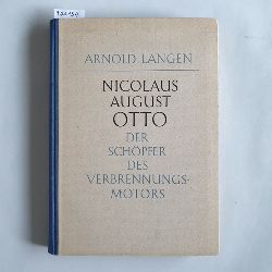 Langen, Arnold  Nicolaus August Otto, der Schpfer des Verbrennungsmotors 