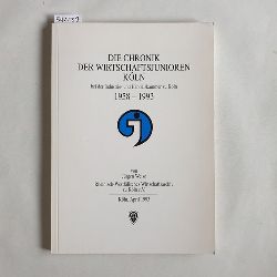 Weise, Jrgen  Die Chronik der Wirtschaftsjunioren Kln bei der Industrie- und Handelskammer zu Kln : 1958 - 1993 