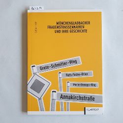 Hiep, Susan  Mnchengladbacher Frauenstraennamen und ihre Geschichte : ein Gemeinschaftsprojekt der Gleichstellungsstelle Mnchengladbach und des Stadtarchivs Mnchengladbach 