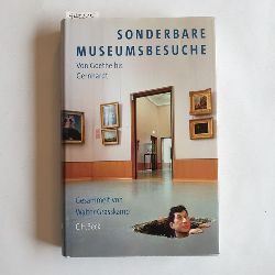 Grasskamp, Walter  Sonderbare Museumsbesuche : von Goethe bis Gernhardt 