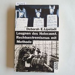 Lipstadt, Deborah E.   Leugnen des Holocaust : Rechtsextremismus mit Methode 