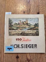 Ettighoffer, Paul C.  150 Jahre Hch. Sieger. Aus der Geschichte eines Familien-Unternehmens. (1814-1964) 