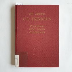 Diverse  175 Jahre C. G. Trinkaus. Tradition und neue Aufgaben 