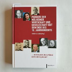 Wessel, Horst A. [Hrsg.]  Pioniere der Mlheimer Wirtschaft und Gesellschaft seit dem Ende des 18. Jahrhunderts : "... doch das ganze Leben in Mlheim war ein anderes geworden!" 
