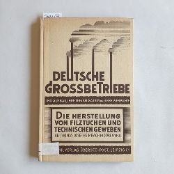 Meyer-Mark, Hans H.  Die Herstellung von Filztuchen und technischen Geweben bei Josef Heimbach 
