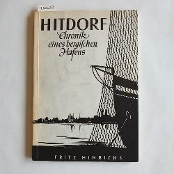 Hinrichs, Fritz  Hitdorf am Rhein. Chronik eines bergischen Hafens. Herausgegeben anllich des 100jhrigen Stadtjubilums am 26. Oktober 1957 
