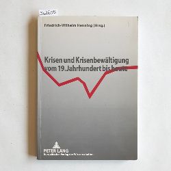 Henning, Friedrich-Wilhelm (Herausgeber)  Krisen und Krisenbewltigung vom 19. Jahrhundert bis heute 