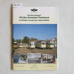 Historisches Archiv der Stadt Kln  Von Cln ins Bergische - 100 Jahre Betriebshof Thielenbruch 