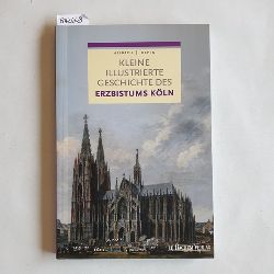 Ulrich Helbach ; Joachim Oepen  Kleine illustrierte Geschichte des Erzbistums Kln 