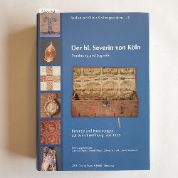 Oepen, Joachim  Der hl. Severin von Kln : Verehrung und Legende, Befunde und Forschungen zur Schreinsffnung von 1999 