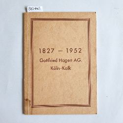   125 Jahre Gottfried Hagen, 1827-1952. (Festschrift). Kln - Kalk. 